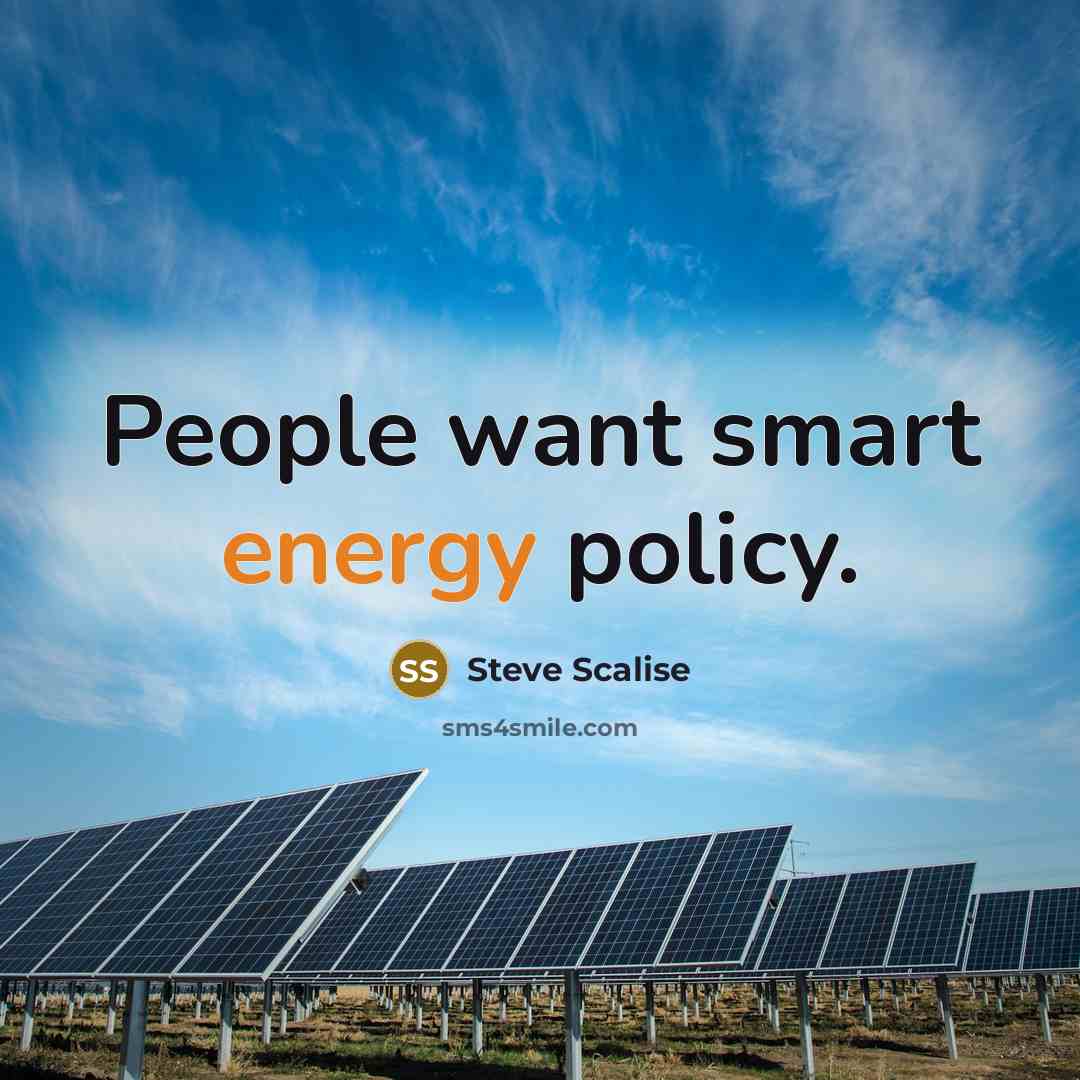 “People want smart energy policy.…” quote by Steve Scalise