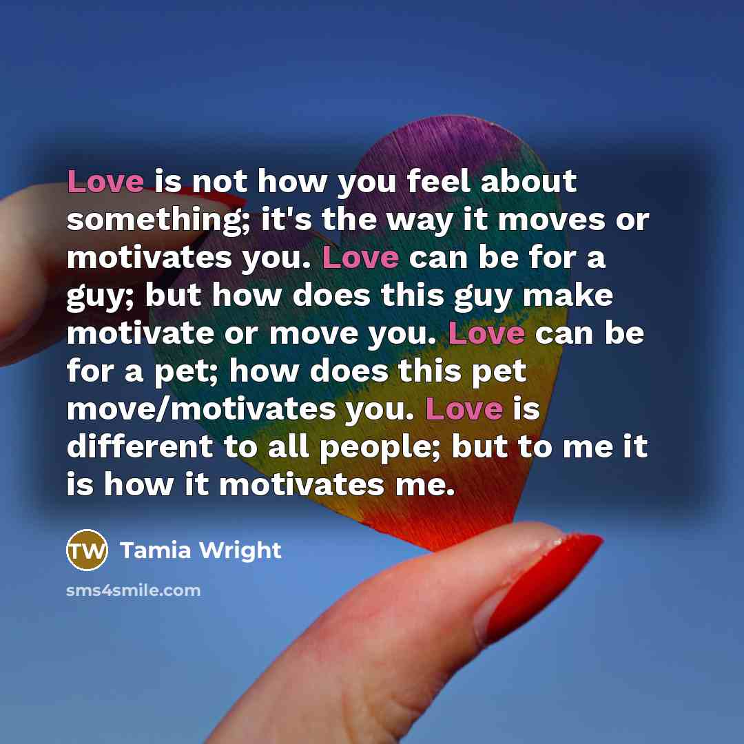 “Love is not how you feel about something; it's the…” quote by Tamia Wright