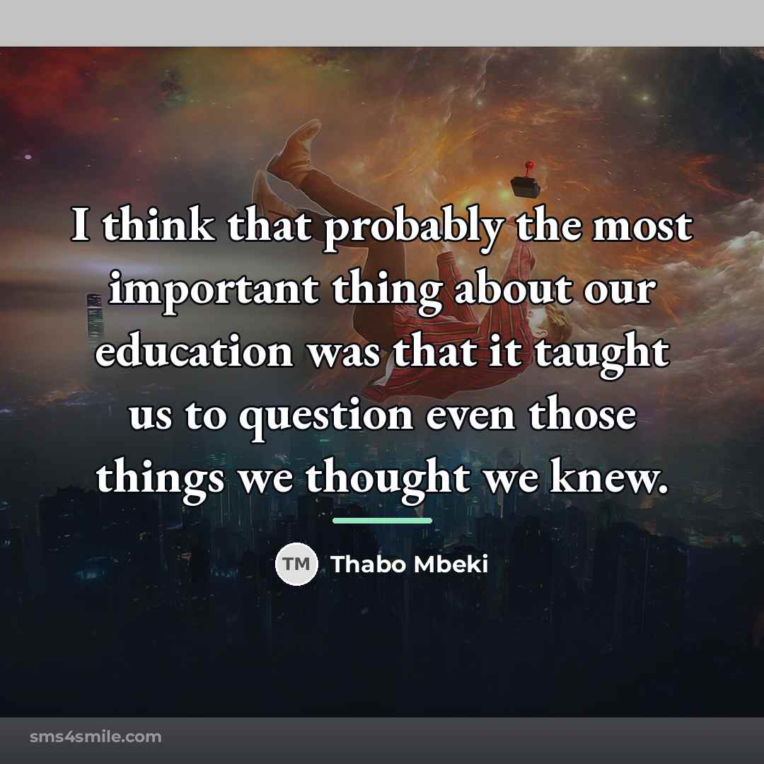 “I think that probably the most important thing about our…” quote by Thabo Mbeki