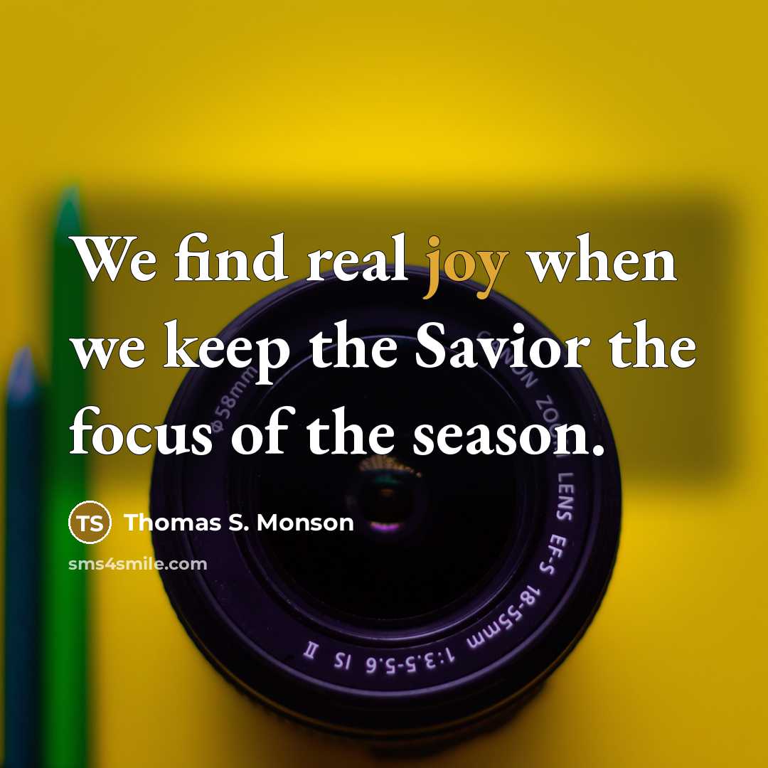 “We find real joy when we keep the Savior the…” quote by Thomas S. Monson