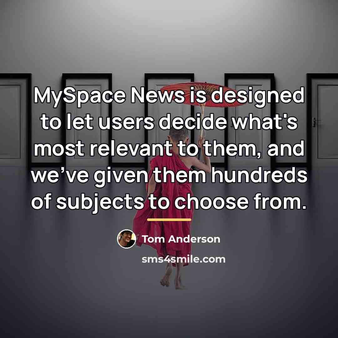 “MySpace News is designed to let users decide what's most…” quote by Tom Anderson