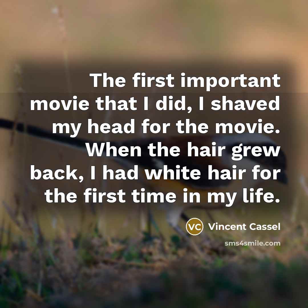 “The first important movie that I did, I shaved my…” quote by Vincent Cassel