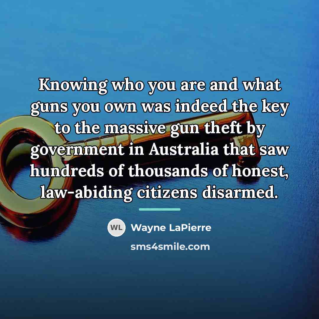 “Knowing who you are and what guns you own was…” quote by Wayne LaPierre