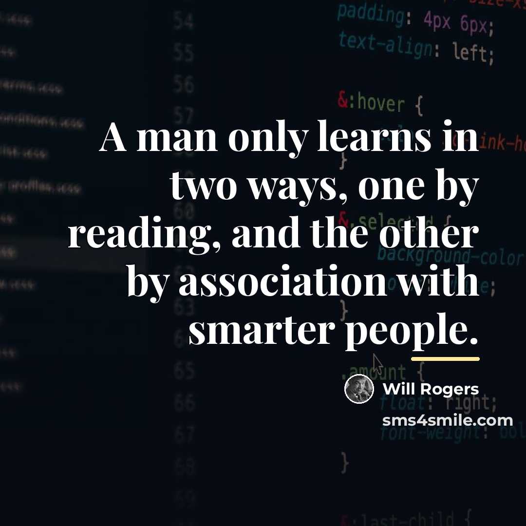 “A man only learns in two ways, one by reading,…” quote by Will Rogers