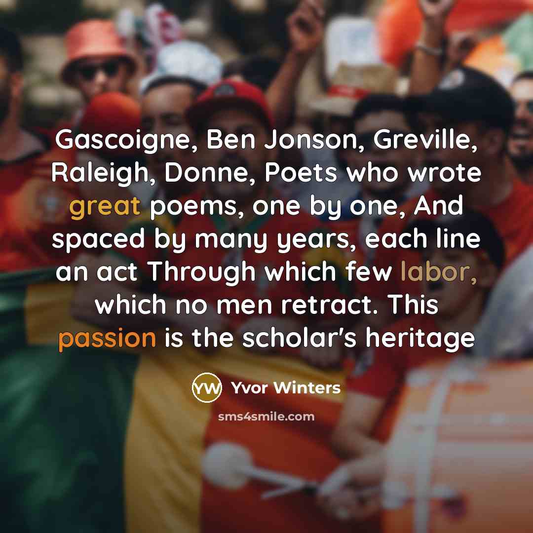 “Gascoigne, Ben Jonson, Greville, Raleigh, Donne, Poets who wrote great…” quote by Yvor Winters