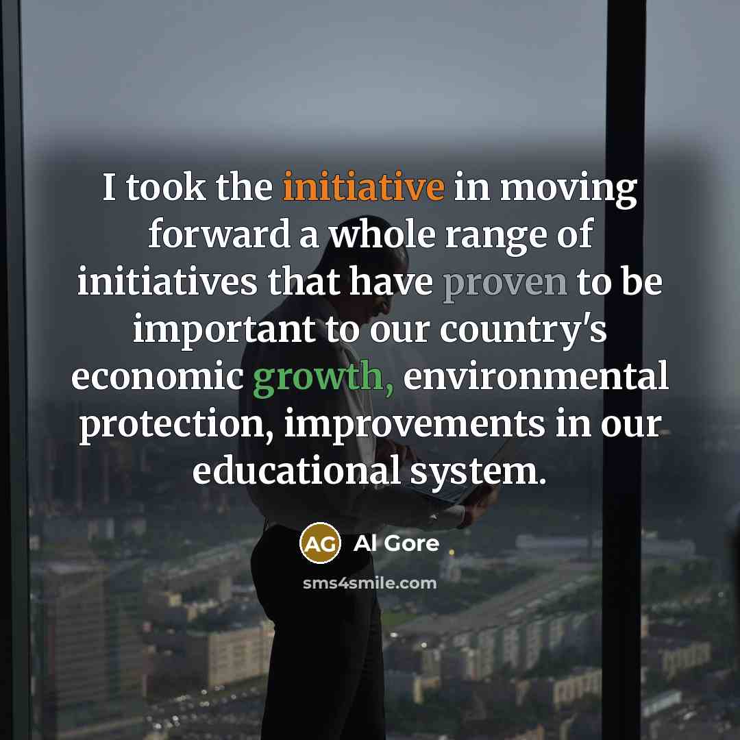 “I took the initiative in moving forward a whole range…” quote by Al Gore
