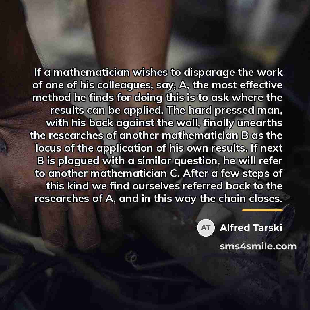 “If a mathematician wishes to disparage the work of one…” quote by Alfred Tarski