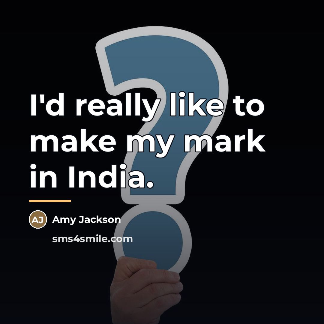 “I'd really like to make my mark in India.…” quote by Amy Jackson