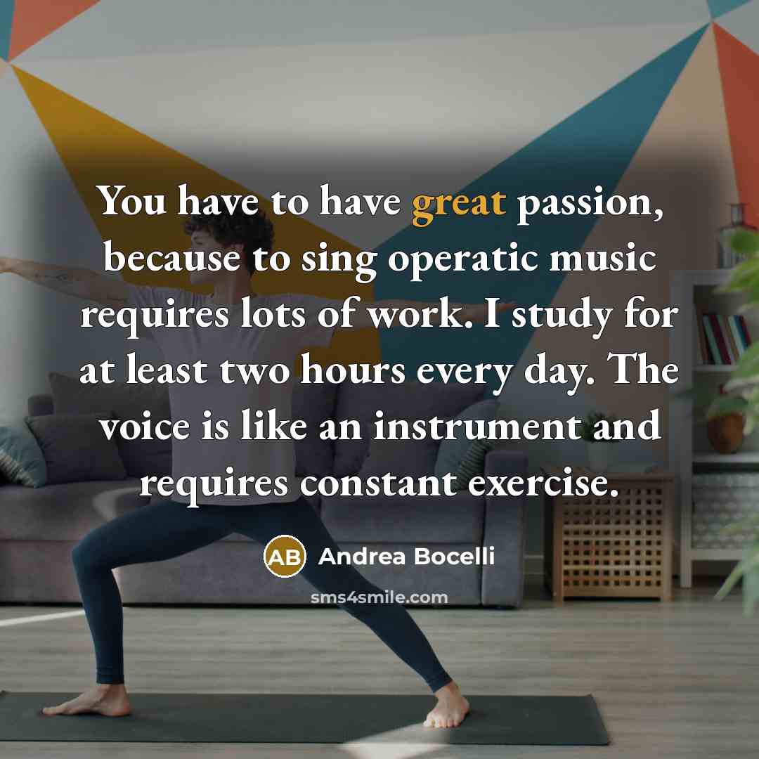 “You have to have great passion, because to sing operatic…” quote by Andrea Bocelli