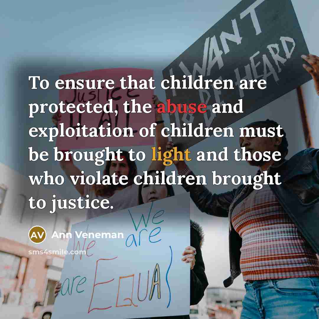 “To ensure that children are protected, the abuse and exploitation…” quote by Ann Veneman