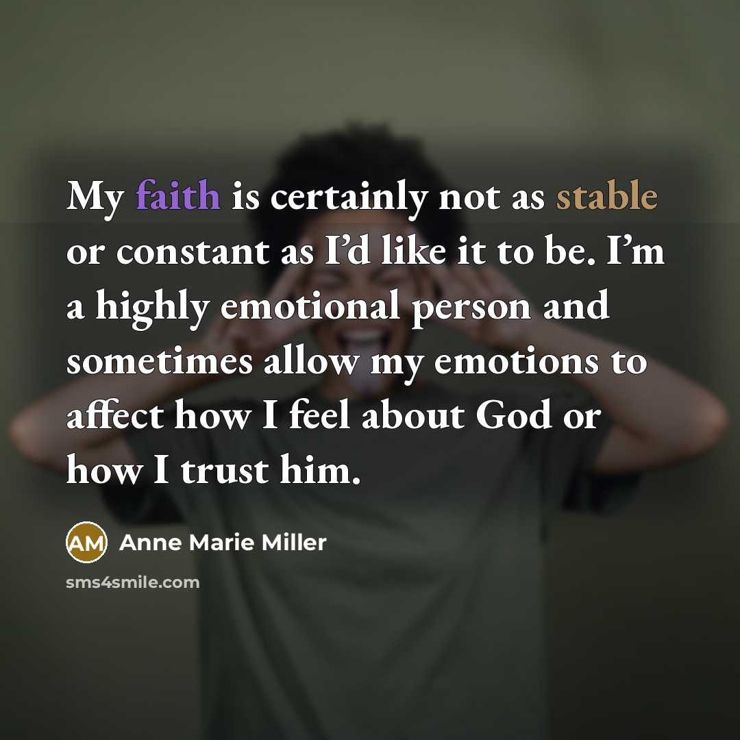 “My faith is certainly not as stable or constant as…” quote by Anne Marie Miller