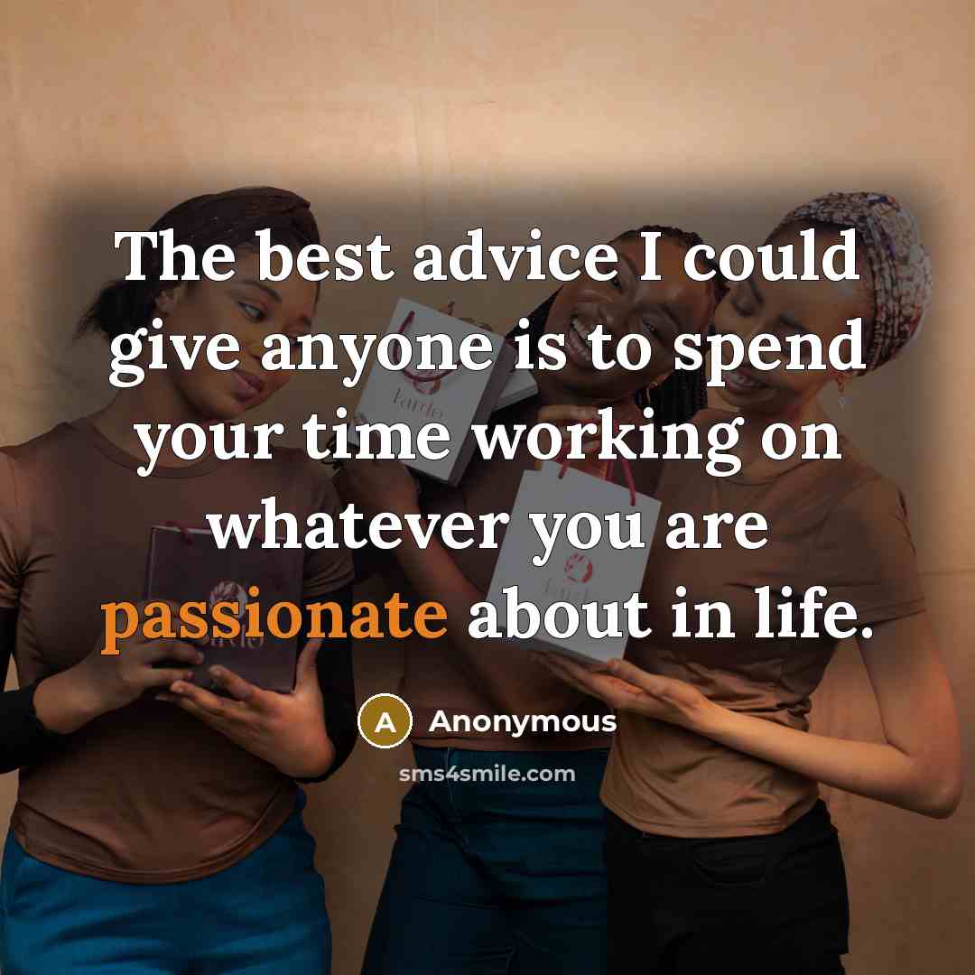 “The best advice I could give anyone is to spend…” quote by Anonymous