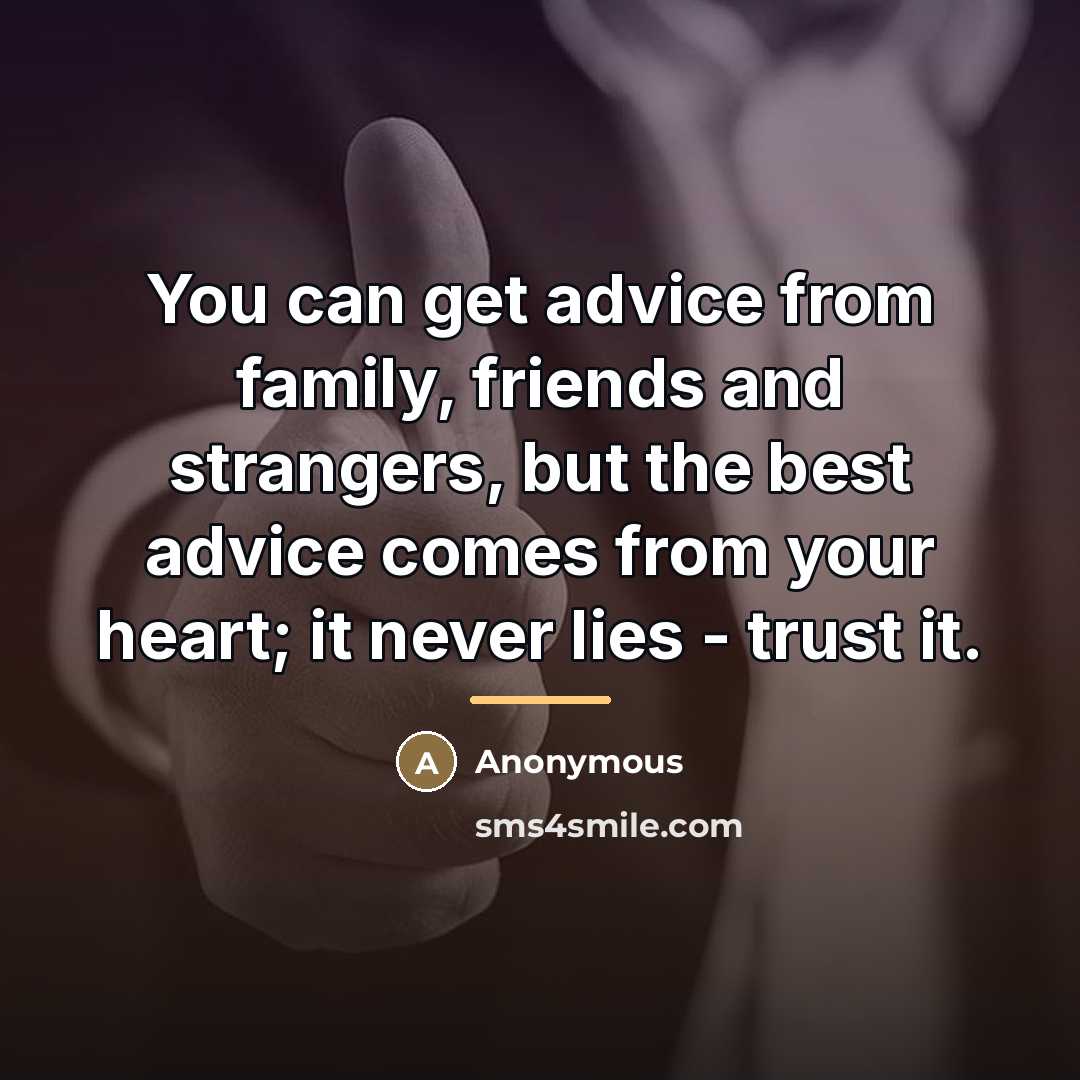 “You can get advice from family, friends and strangers, but…” quote by Anonymous