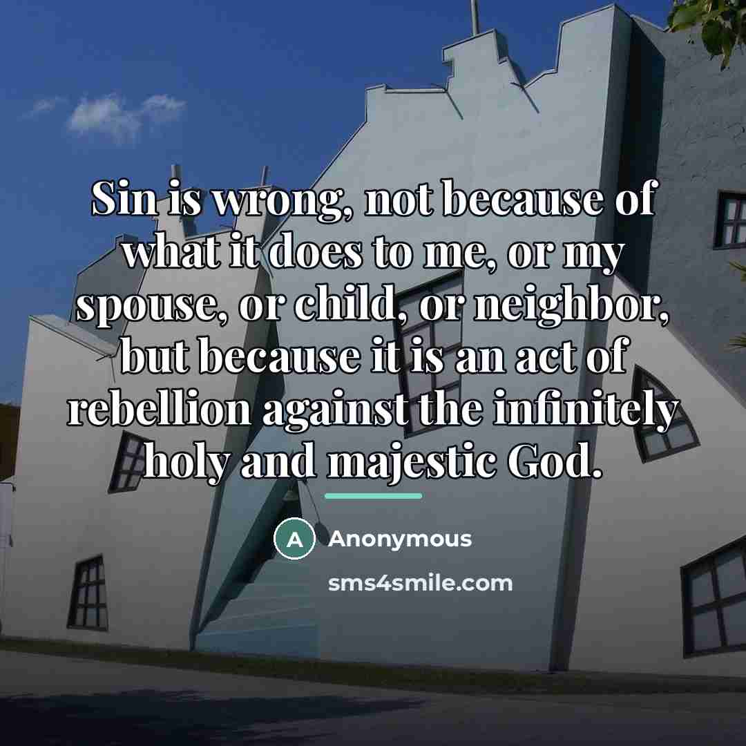 “Sin is wrong, not because of what it does to…” quote by Anonymous