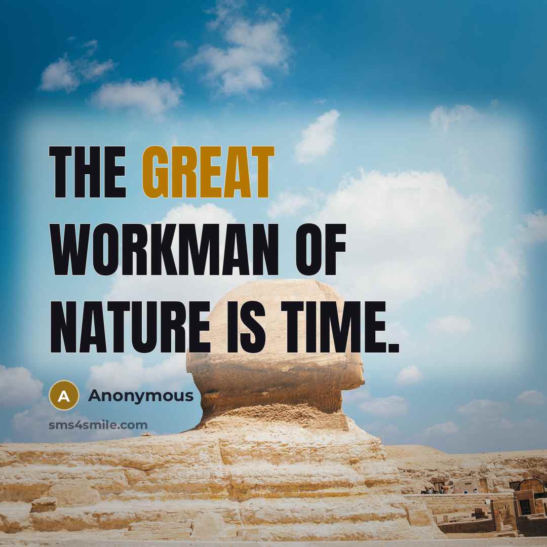“The great workman of nature is time.…” quote by Anonymous