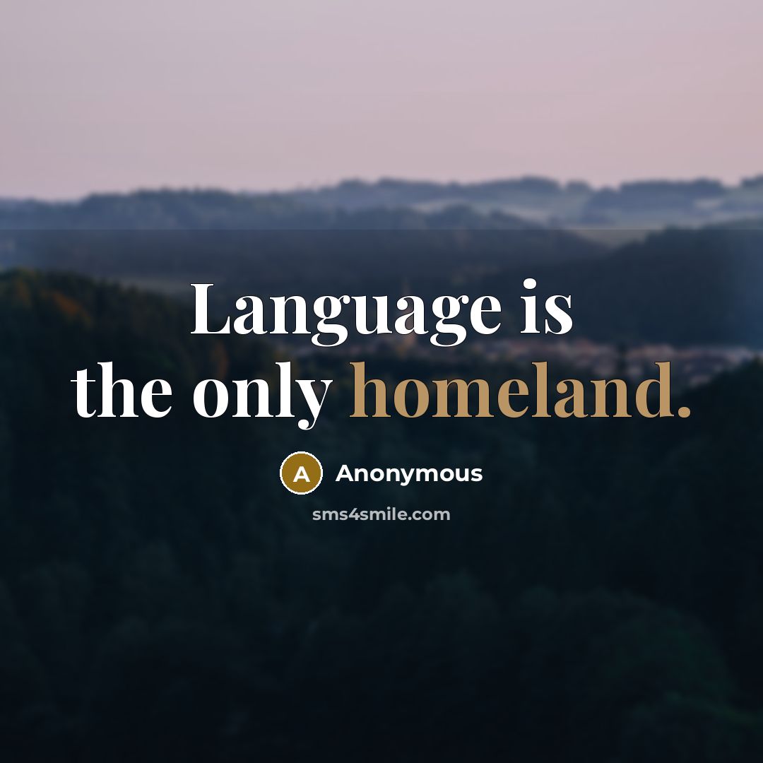 “Language is the only homeland.…” quote by Anonymous