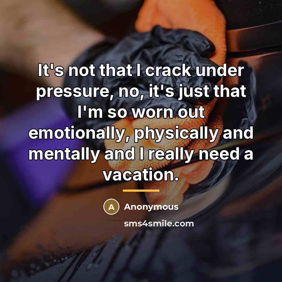 “It's not that I crack under pressure, no, it's just…” quote by Anonymous