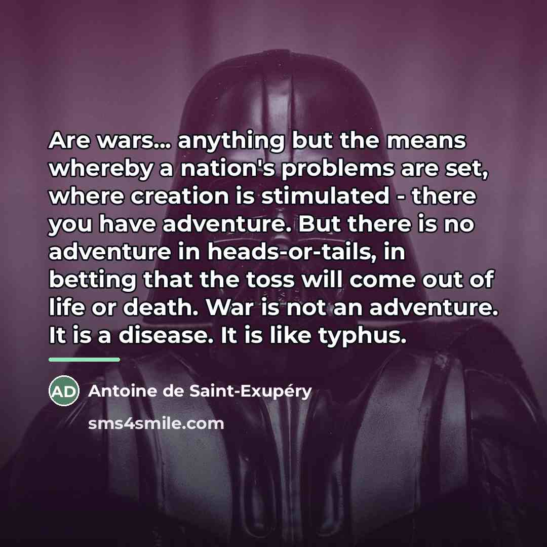 “Are wars... anything but the means whereby a nation's problems…” quote by Antoine de Saint-Exupery