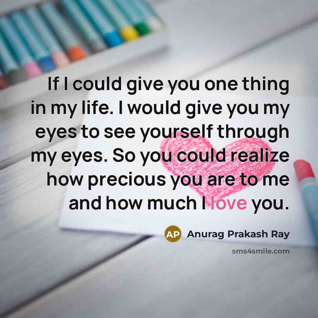 “If I could give you one thing in my life.…” quote by Anurag Prakash Ray
