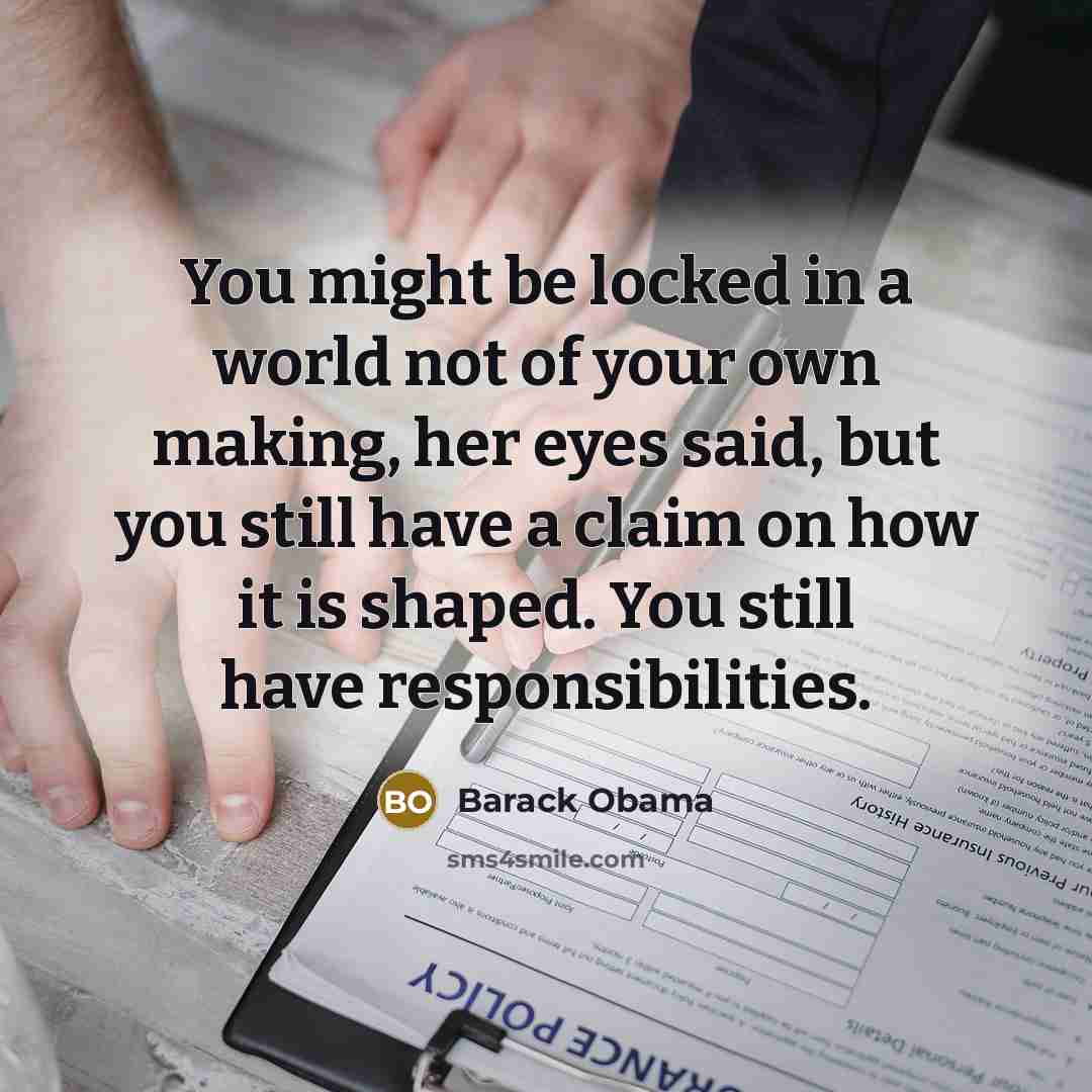 “You might be locked in a world not of your…” quote by Barack Obama