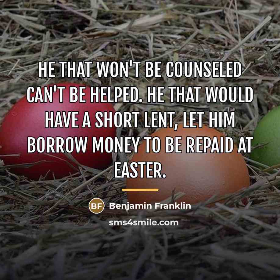 “He that won't be counseled can't be helped. He that…” quote by Benjamin Franklin