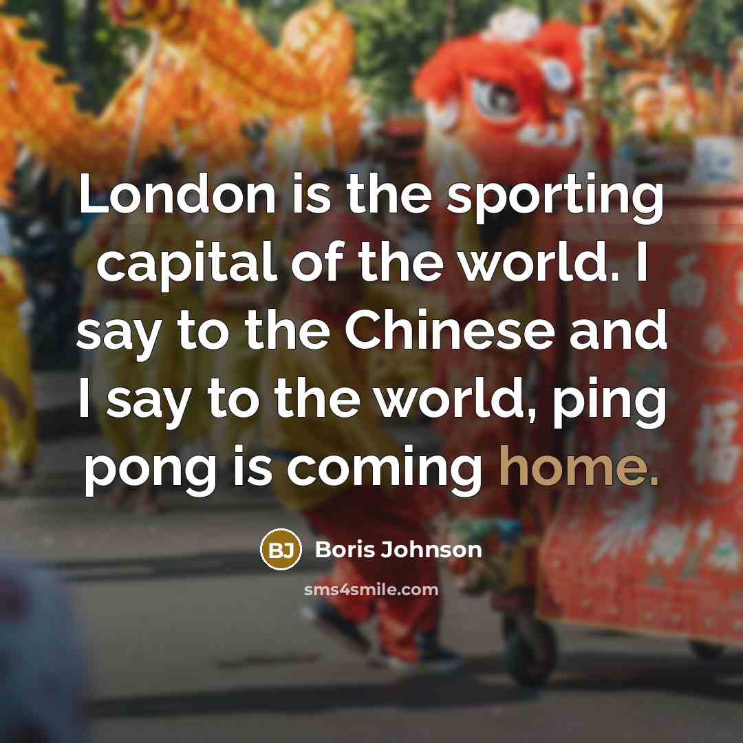 “London is the sporting capital of the world. I say…” quote by Boris Johnson