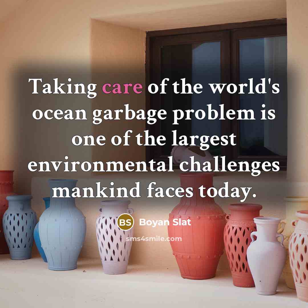 “Taking care of the world's ocean garbage problem is one…” quote by Boyan Slat