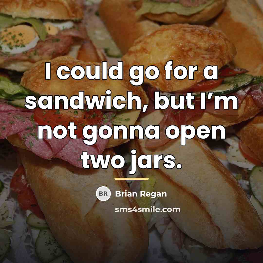 “I could go for a sandwich, but I’m not gonna…” quote by Brian Regan