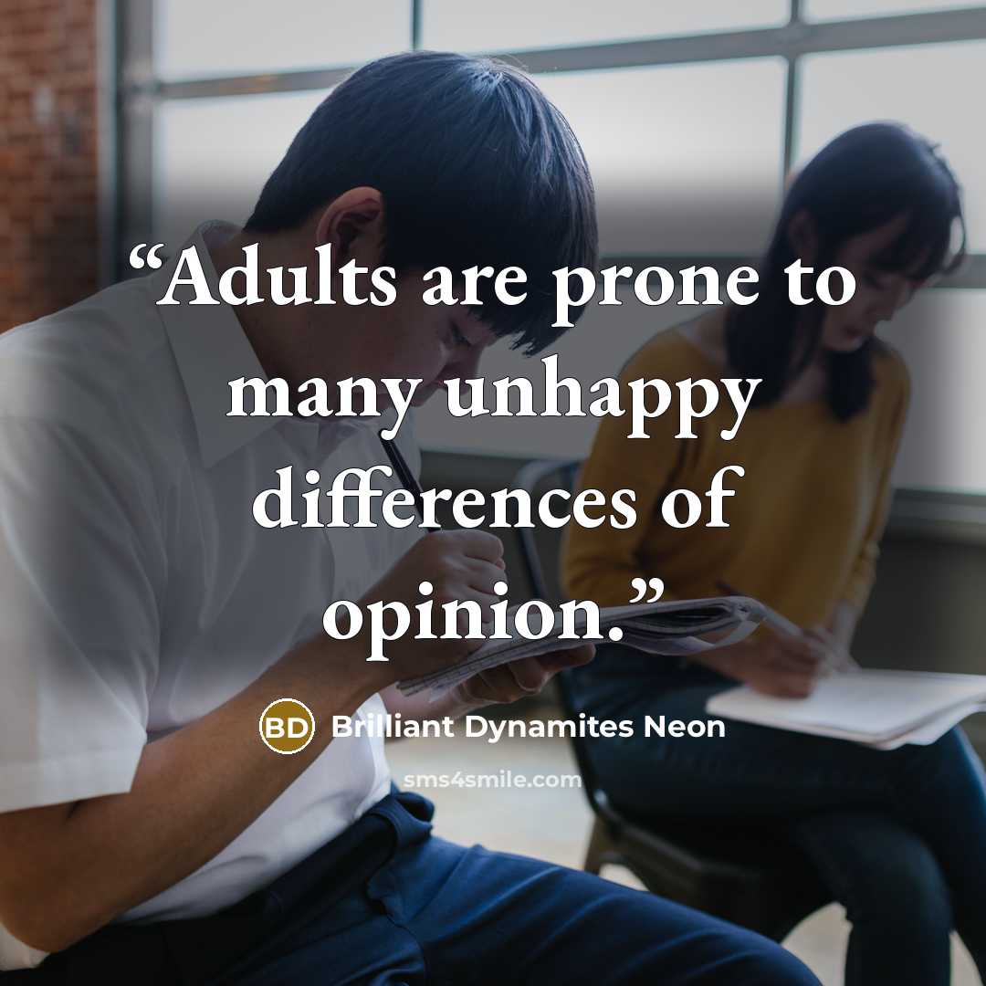 “Adults are prone to many unhappy differences of opinion.” quote by Brilliant Dynamites Neon