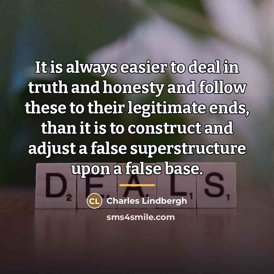 “It is always easier to deal in truth and honesty…” quote by Charles Lindbergh