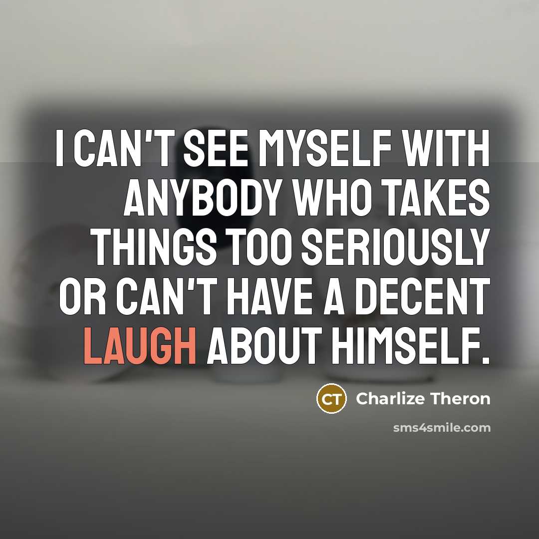 “I can't see myself with anybody who takes things too…” quote by Charlize Theron