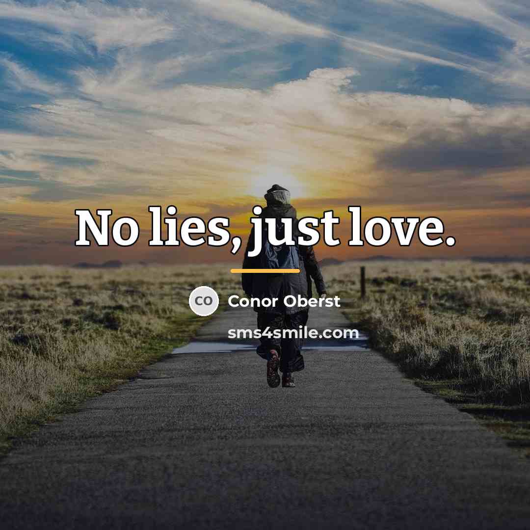 “No lies, just love.…” quote by Conor Oberst