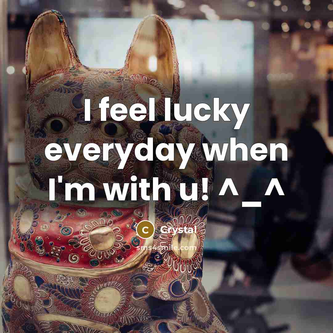 “I feel lucky everyday when I'm with u! ^_^…” quote by Crystal