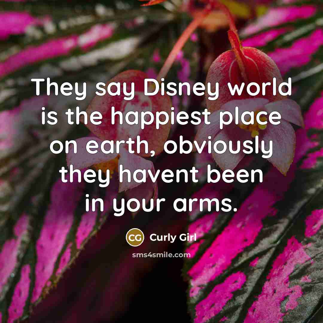 “They say Disney world is the happiest place on earth,…” quote by Curly Girl