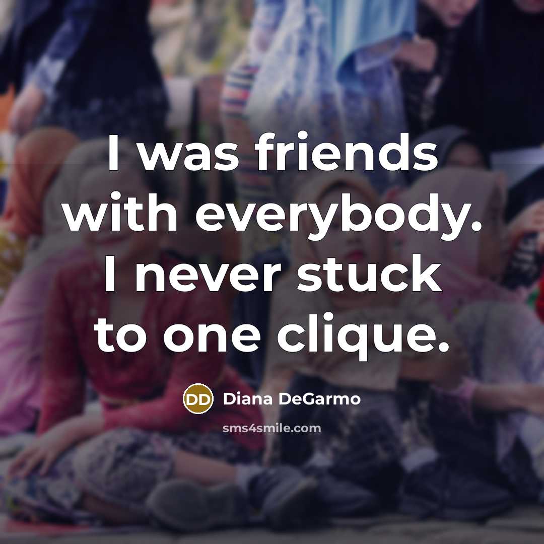 “I was friends with everybody. I never stuck to one…” quote by Diana DeGarmo