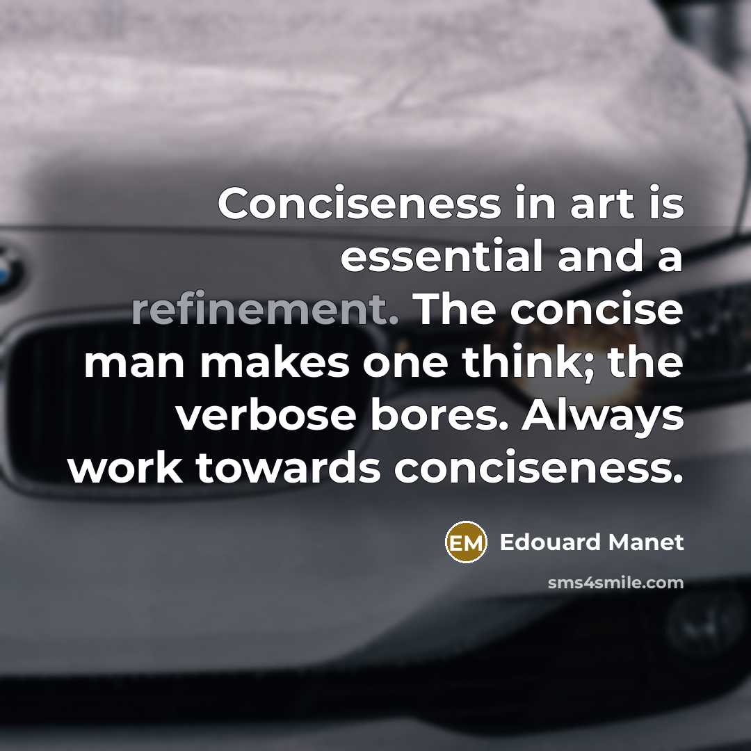 “Conciseness in art is essential and a refinement. The concise…” quote by Edouard Manet