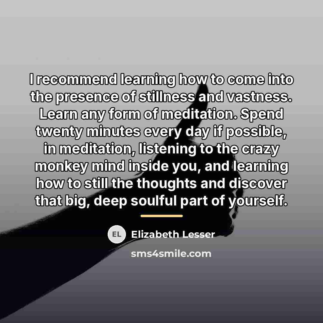 “I recommend learning how to come into the presence of…” quote by Elizabeth Lesser