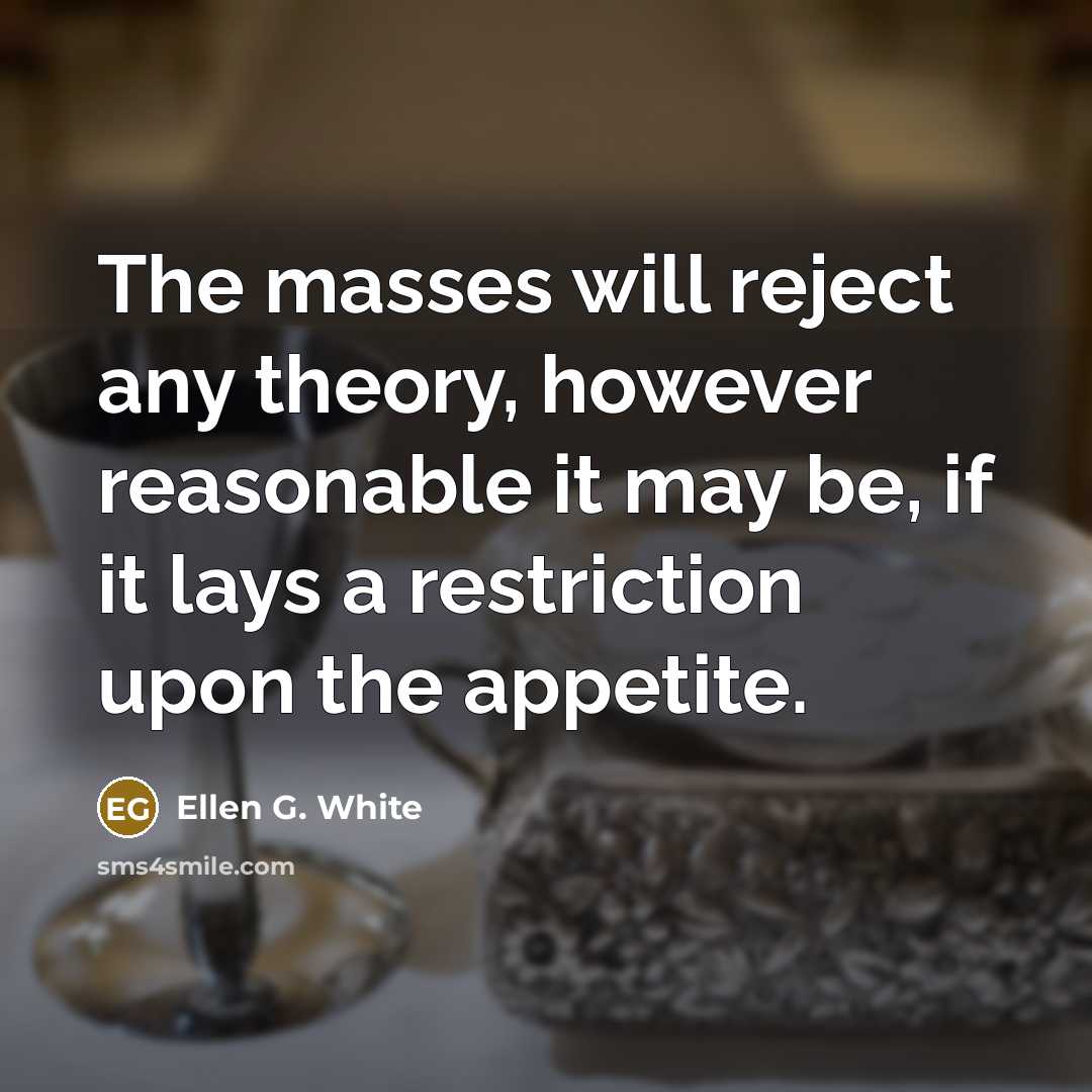 “The masses will reject any theory, however reasonable it may…” quote by Ellen G. White
