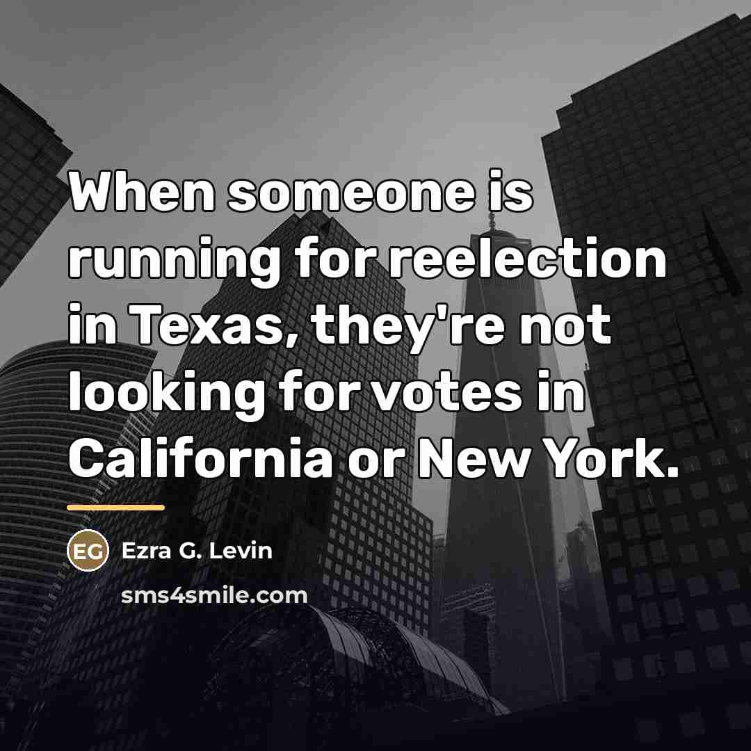“When someone is running for reelection in Texas, they're not…” quote by Ezra G. Levin