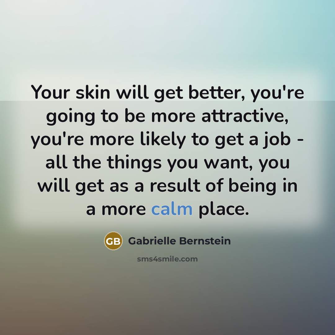 “Your skin will get better, you're going to be more…” quote by Gabrielle Bernstein