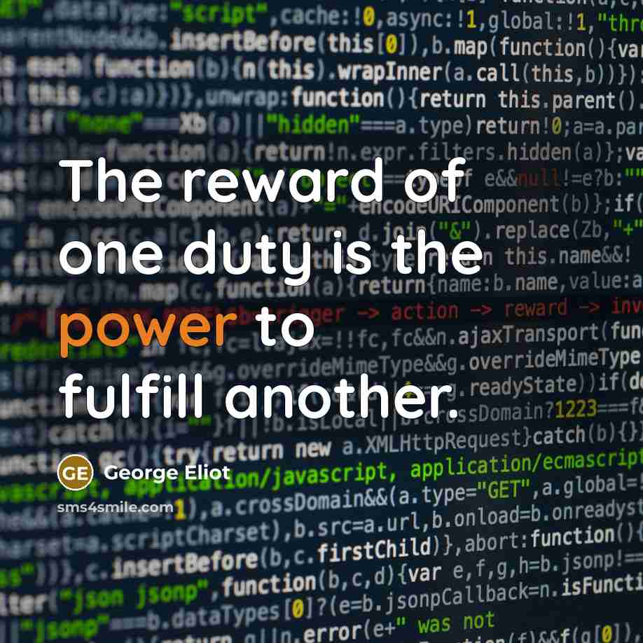 “The reward of one duty is the power to fulfill…” quote by George Eliot