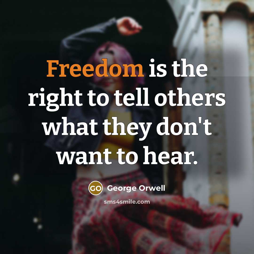 “Freedom is the right to tell others what they don't…” quote by George Orwell