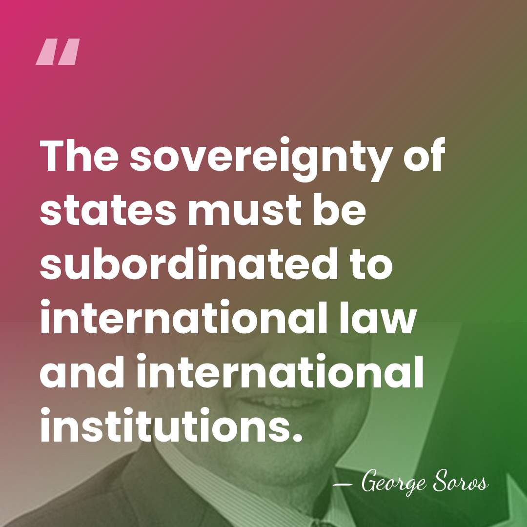 The sovereignty of states must be subordinated to international law and international&hellip; - George Soros