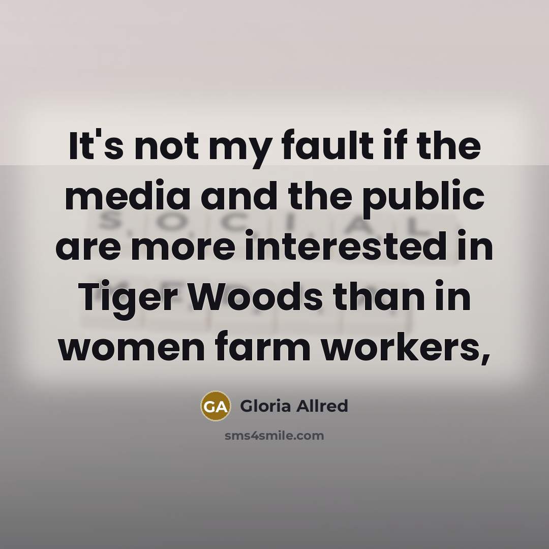 “It's not my fault if the media and the public…” quote by Gloria Allred