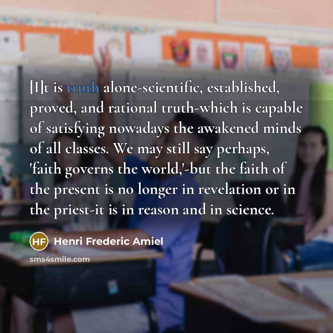 “[I]t is truth alone-scientific, established, proved, and rational truth-which is…” quote by Henri Frederic Amiel