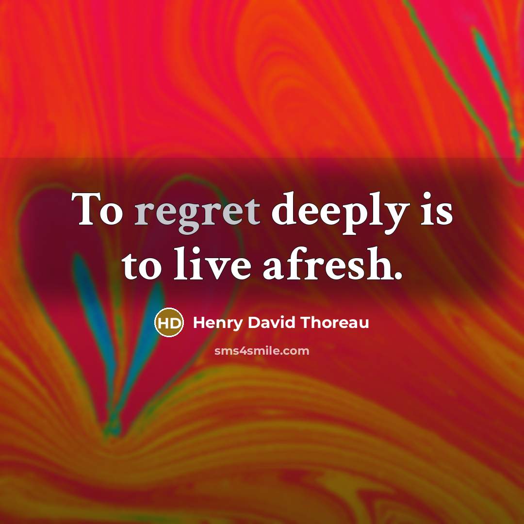 “To regret deeply is to live afresh.…” quote by Henry David Thoreau