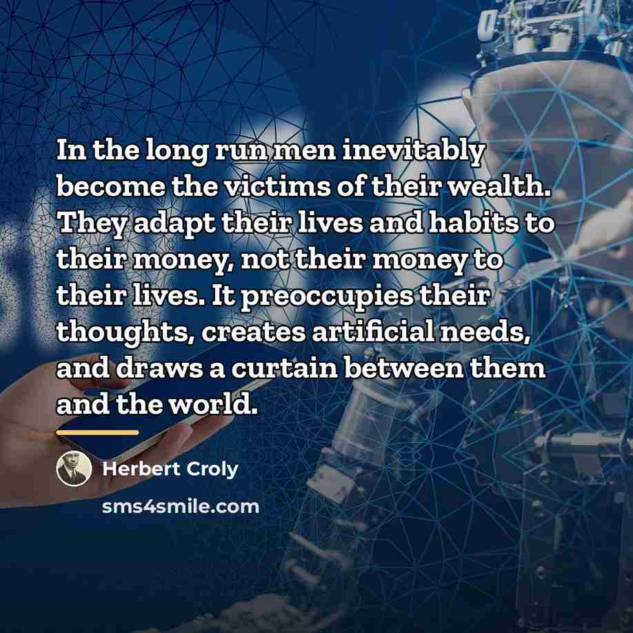 “In the long run men inevitably become the victims of…” quote by Herbert Croly