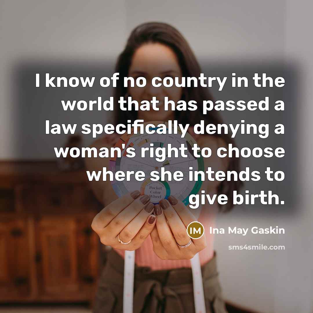 “I know of no country in the world that has…” quote by Ina May Gaskin