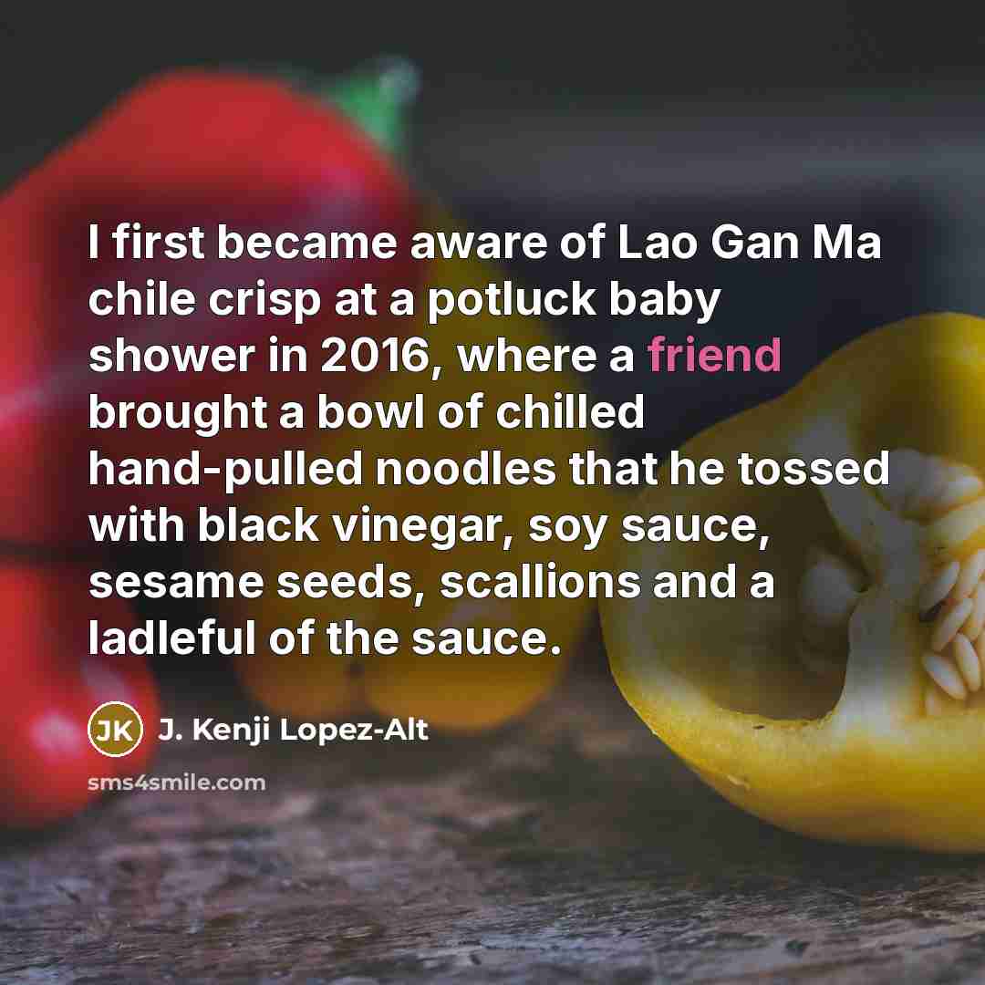 “I first became aware of Lao Gan Ma chile crisp…” quote by J. Kenji Lopez-Alt