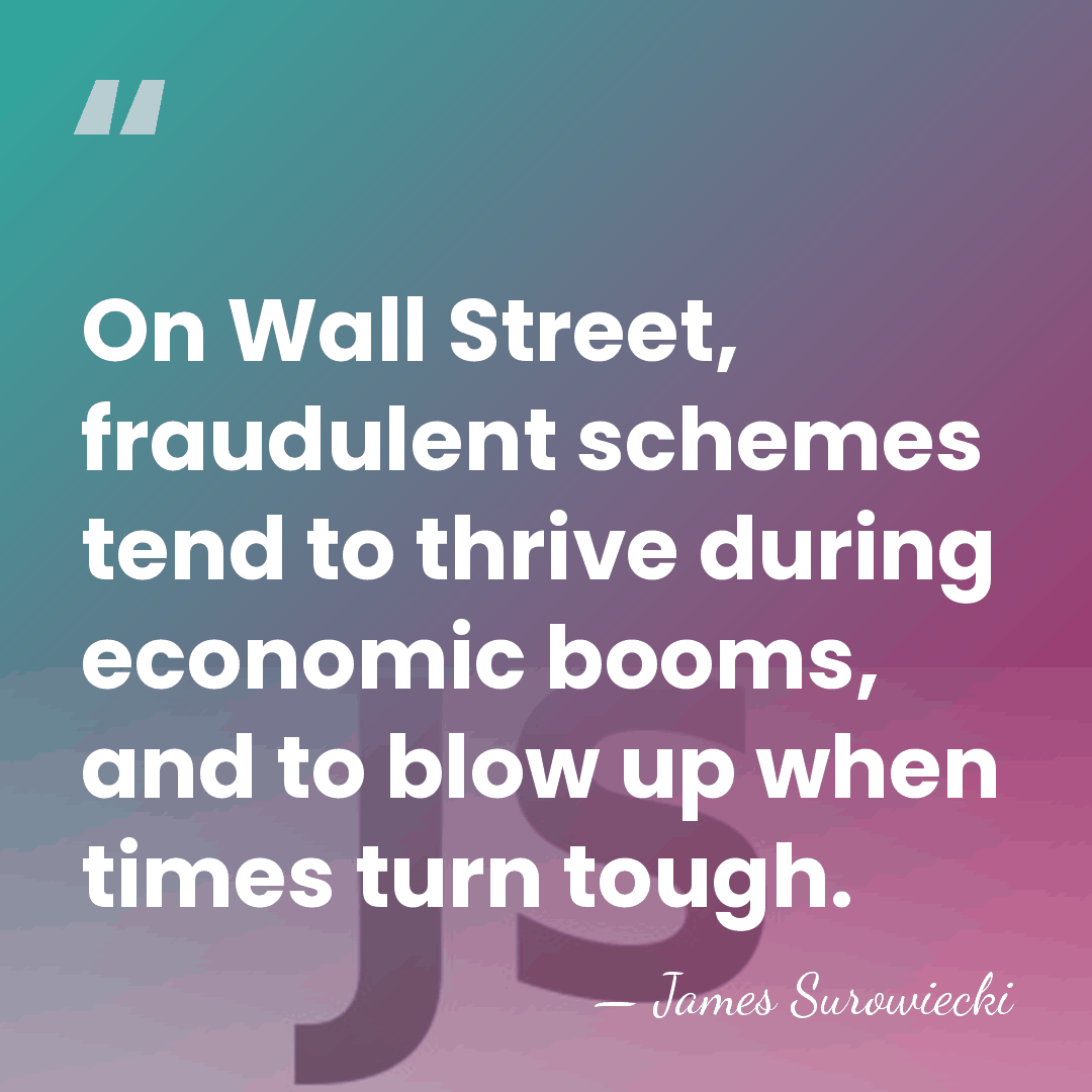 On Wall Street, fraudulent schemes tend to thrive during economic booms, and&hellip; - James Surowiecki